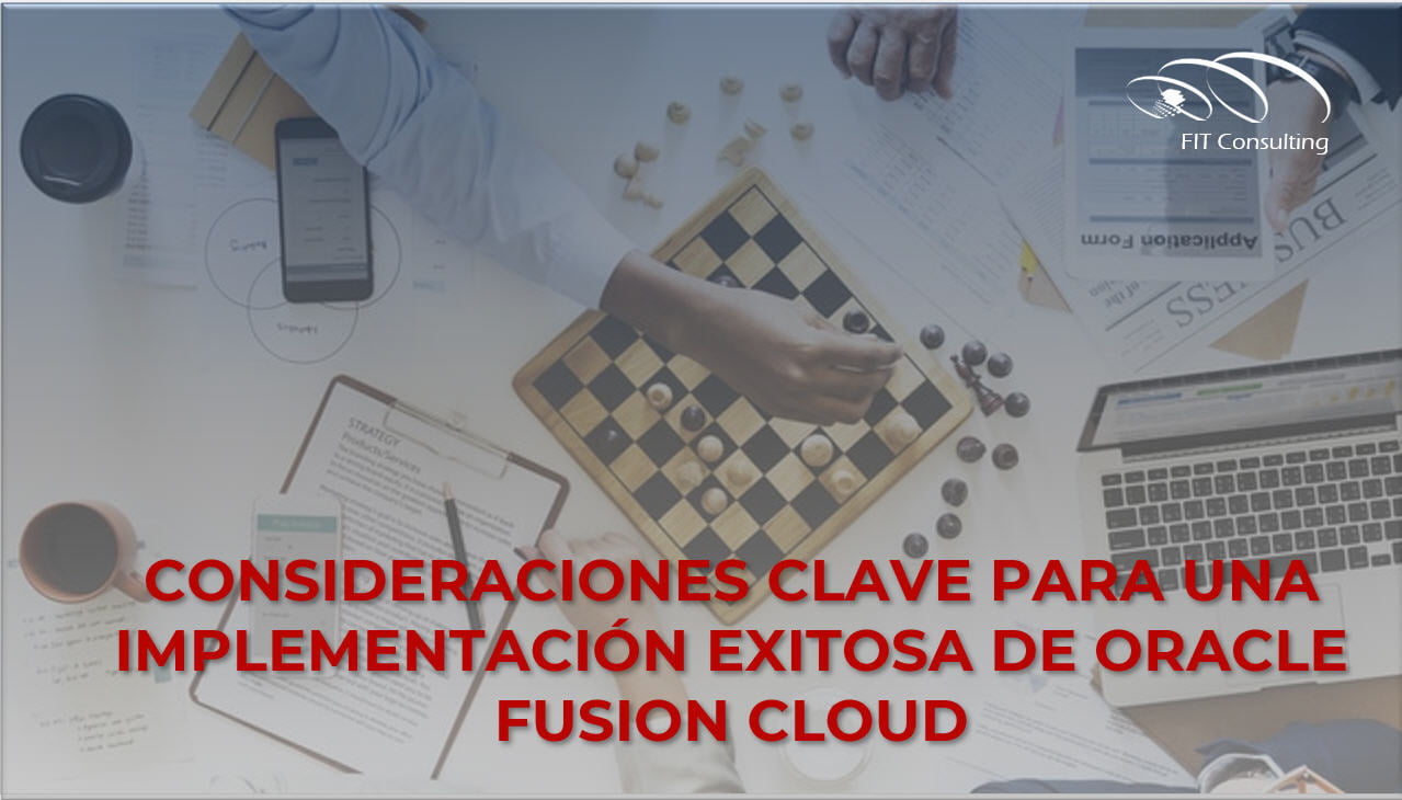 Consideraciones clave para una implementación exitosa de Oracle Fusion Cloud